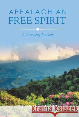 Appalachian Free Spirit: A Recovery Journey Duke Talbott 9781982232924 Balboa Press - książka