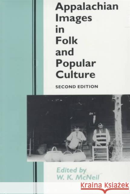 Appalachian Images: Folk Popular Culture McNeil, W. K. 9780870498664 University of Tennessee Press - książka