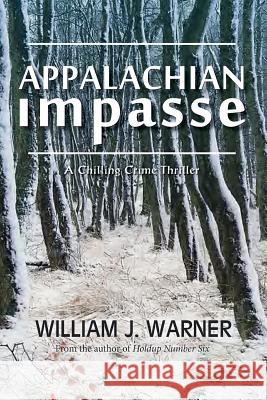 Appalachian Impasse: A Chilling Crime Thriller William J. Warner 9781614935308 Peppertree Press - książka