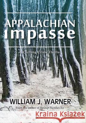 Appalachian Impasse: A Chilling Crime Thriller William J. Warner 9781614935315 Peppertree Press - książka