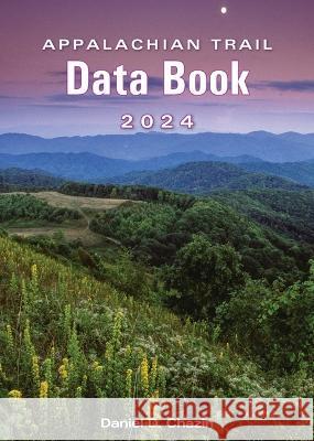Appalachian Trail Data Book 2024 Daniel Chazin 9781680516951 Mountaineers Books - książka
