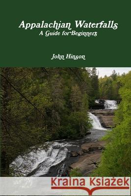 Appalachian Waterfalls John Hinson 9781387103522 Lulu.com - książka