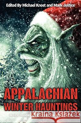 Appalachian Winter Hauntings: Weird Tales from the Mountains Knost, Michael 9780982493953 Woodland Press, LLC - książka