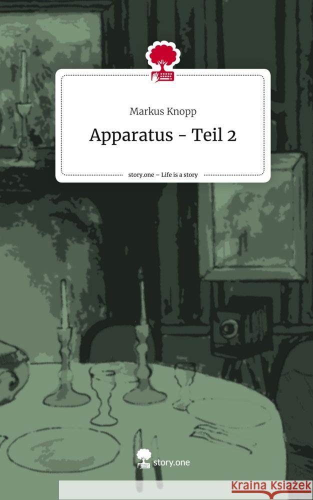 Apparatus - Teil 2. Life is a Story - story.one Knopp, Markus 9783711528032 story.one publishing - książka