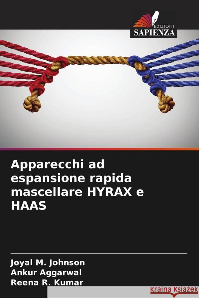 Apparecchi ad espansione rapida mascellare HYRAX e HAAS M. Johnson, Joyal, Aggarwal, Ankur, Kumar, Reena R. 9786204947563 Edizioni Sapienza - książka