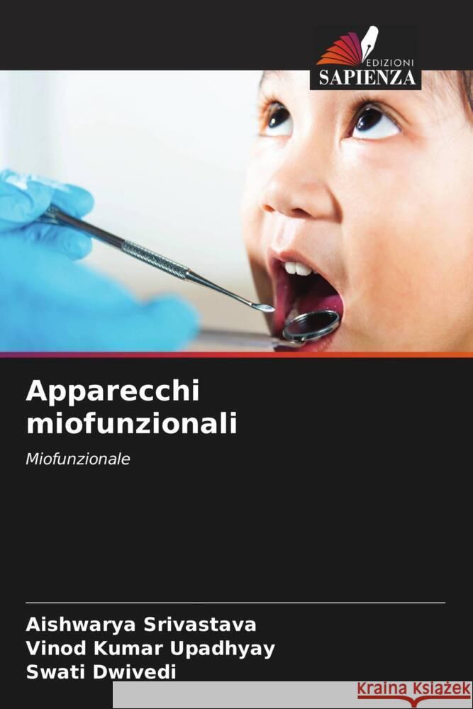 Apparecchi miofunzionali Srivastava, Aishwarya, Upadhyay, Vinod Kumar, Dwivedi, Swati 9786206396710 Edizioni Sapienza - książka