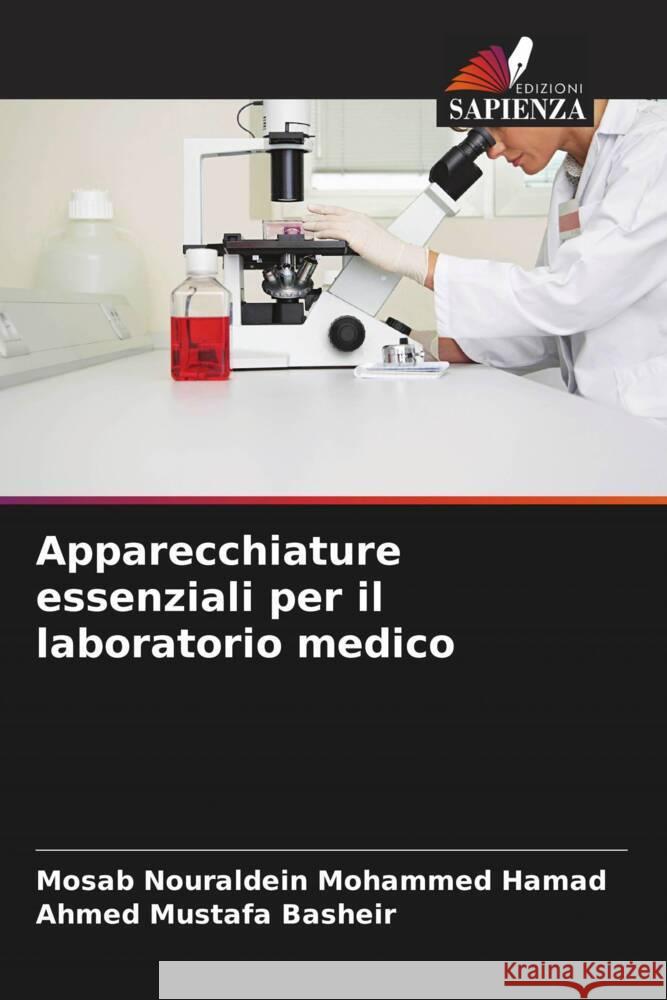 Apparecchiature essenziali per il laboratorio medico Mohammed Hamad, Mosab Nouraldein, Basheir, Ahmed Mustafa 9786208096533 Edizioni Sapienza - książka