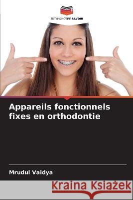 Appareils fonctionnels fixes en orthodontie Mrudul Vaidya 9786205267158 Editions Notre Savoir - książka