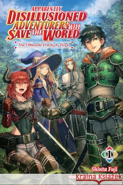 Apparently, Disillusioned Adventurers Will Save the World, Vol 1 (light novel) Shinta Fuji 9781975349981 Little, Brown & Company - książka