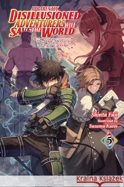 Apparently, Disillusioned Adventurers Will Save the World, Vol. 5 (light novel) Shinta Fuji 9781975391225 Yen on - książka