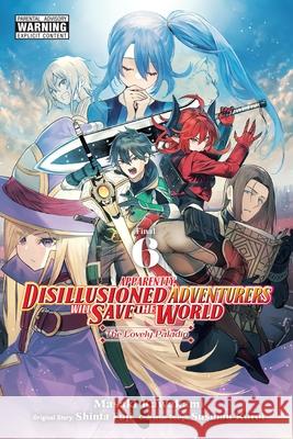 Apparently, Disillusioned Adventurers Will Save the World, Vol. 6 (manga) Shinta Fuji 9781975390129 Yen Press - książka