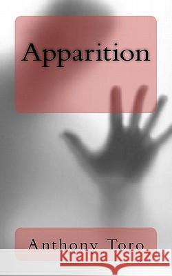 Apparition Anthony Toro 9781450578820 Createspace - książka