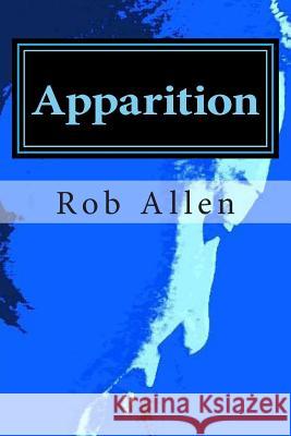 Apparition Rob Allen 9781477643334 Createspace Independent Publishing Platform - książka