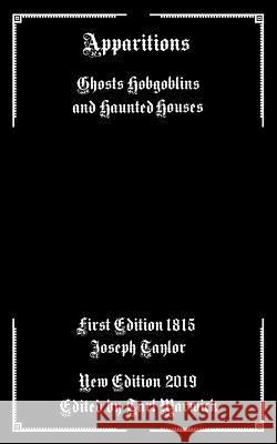 Apparitions: Ghosts Hobgoblins and Haunted Houses Tarl Warwick Joseph Taylor 9781796522693 Independently Published - książka
