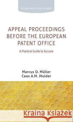 Appeal Proceedings before the European Patent Of – A Practical Guide to Success Marcus O. Müller, Cees A.m. Mulder 9781035333820  - książka