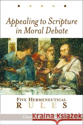 Appealing to Scripture in Moral Debate: Five Hermeneutical Rules Charles H. Cosgrove 9780802849427 Wm. B. Eerdmans Publishing Company - książka