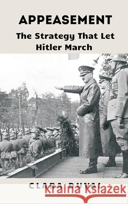 Appeasement: The Strategy That Let Hitler March Clara Duval 9789390349777 Vij Books - książka