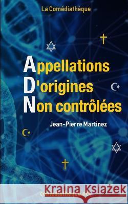 Appellations D\'origines Non contr?l?es Jean-Pierre Martinez 9782377058822 La Comediatheque Editions - książka