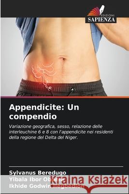 Appendicite: Un compendio Beredugo, Sylvanus, Oboma, Yibala Ibor, Ilegbedion, Ikhide Godwin 9786208926182 Edizioni Sapienza - książka