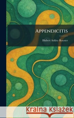 Appendicitis Hubert Ashley Royster 9781025477169 Tradd Street Press - książka