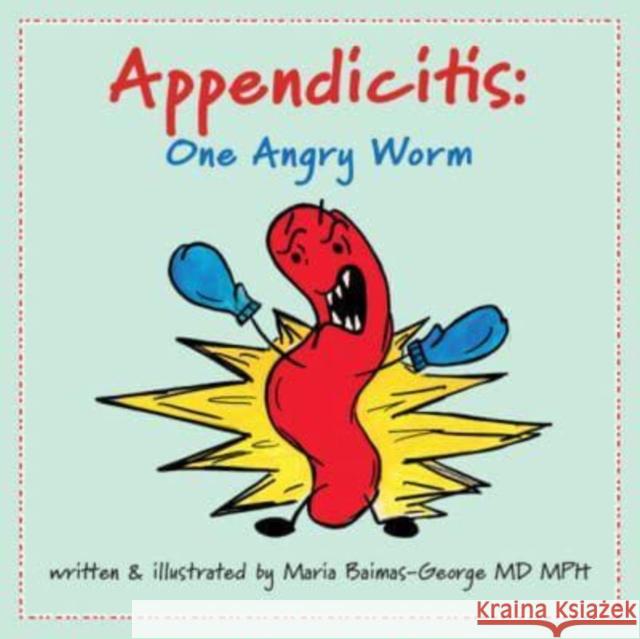 Appendicitis: One Angry Worm Maria (Carolinas Medical Center, Charlotte) Baimas-George 9781009441001 Cambridge University Press - książka