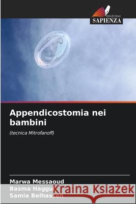 Appendicostomia nei bambini Messaoud, Marwa, Haggui, Basma, Belhassen, Samia 9786208741129 Edizioni Sapienza - książka