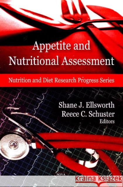 Appetite & Nutritional Assessment Shane J Ellsworth, Reece C Schuster 9781607410850 Nova Science Publishers Inc - książka