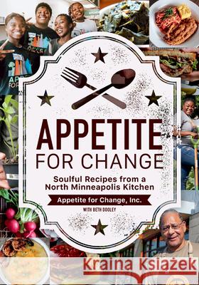 Appetite for Change: Soulful Recipes from a North Minneapolis Kitchen Appetite for Change                      Beth Dooley 9781517909819 University of Minnesota Press - książka