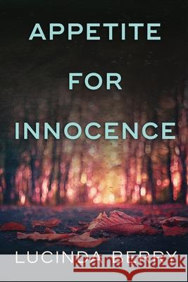 Appetite for Innocence Lucinda Berry 9781544763828 Createspace Independent Publishing Platform - książka