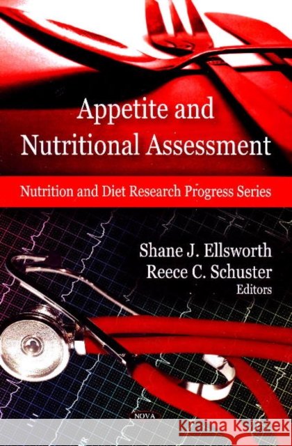 Appetite & Nutritional Assessment Shane J Ellsworth, Reece C Schuster 9781607410850 Nova Science Publishers Inc - książka