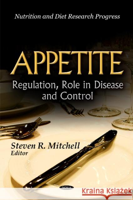 Appetite: Regulation, Role in Disease & Control Steven R Mitchell 9781612098425 Nova Science Publishers Inc - książka