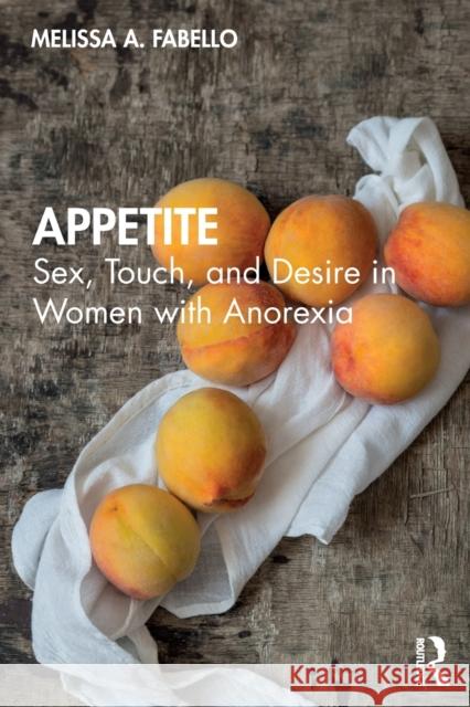 Appetite: Sex, Touch, and Desire in Women with Anorexia Melissa Fabello 9780367904081 Routledge - książka