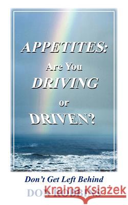 Appetites: Are You Driving or Driven?: Don't Get Left Behind Robbins, Don 9781420828818 Authorhouse - książka