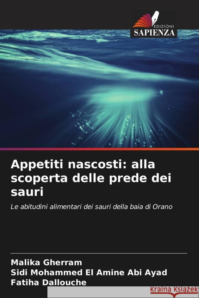 Appetiti nascosti: alla scoperta delle prede dei sauri Malika Gherram Sidi Mohammed El Amine Ab Fatiha Dallouche 9786206920779 Edizioni Sapienza - książka