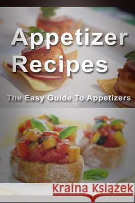 Appetizer Recipes: The Easy Guide To Appetizers Templeton, Mary Ann 9781512141412 Createspace - książka