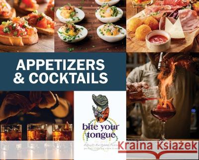 Appetizers & Cocktails - Bite Your Tongue Martine Clark Angie Ford  9780999365090 Martine Clark Johnson - książka