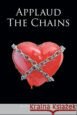 Applaud the Chains Jessica Marion King   9798887315713 Fulton Books - książka