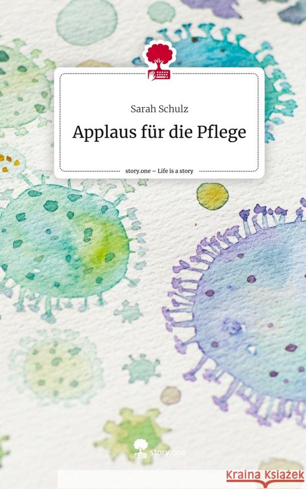 Applaus für die Pflege. Life is a Story - story.one Schulz, Sarah 9783711583710 story.one publishing - książka