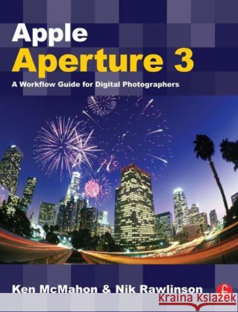 Apple Aperture 3: A Workflow Guide for Digital Photographers McMahon, Ken 9780240521787  - książka