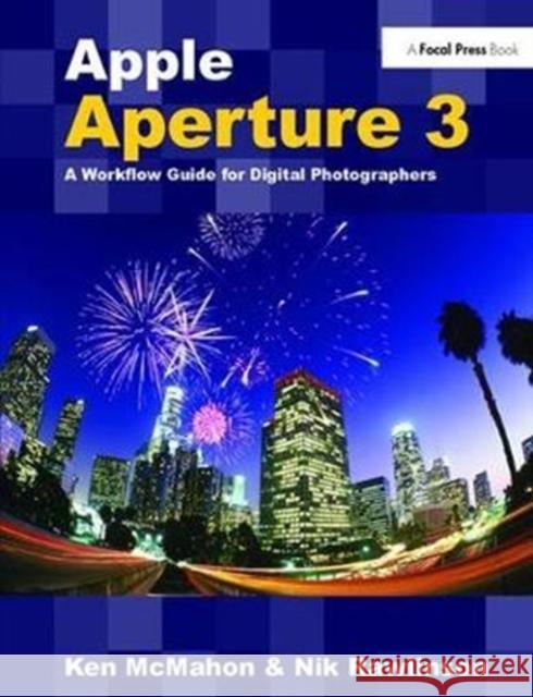 Apple Aperture 3: A Workflow Guide for Digital Photographers Ken McMahon 9781138417960 Focal Press - książka