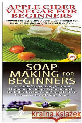 Apple Cider Vinegar for Beginners & Soap Making for Beginners Lindsey P 9781508465805 Createspace - książka