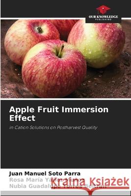 Apple Fruit Immersion Effect Juan Manuel Sot Rosa Mar?a Y??e Nubia Guadalupe Torre 9786207887323 Our Knowledge Publishing - książka