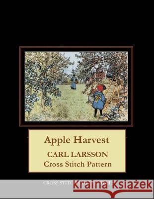 Apple Harvest: Carl Larsson Cross Stitch Pattern Kathleen George Cross Stitch Collectibles 9781689370271 Independently Published - książka