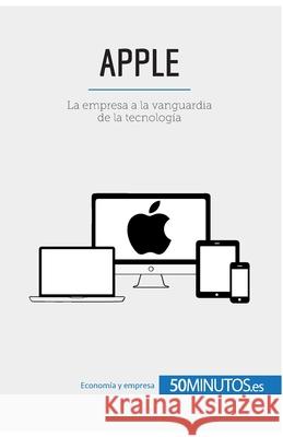 Apple: La empresa a la vanguardia de la tecnología 50minutos 9782806299789 5minutos.Es - książka