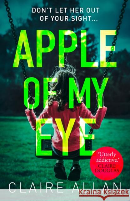 Apple of My Eye Claire Allan 9780008275082 HarperCollins Publishers - książka