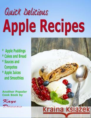 Apple Recipes: Desserts, Breads, Sauces and Juices Kaye Dennan 9781505420432 Createspace - książka