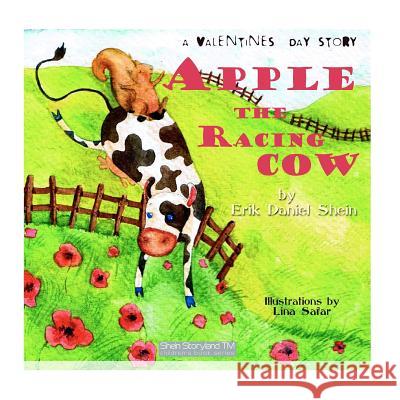 Apple The racing cow, A valentines day story Shein, Erik Daniel 9780976535867 Ark Watch Holdings LLC - książka