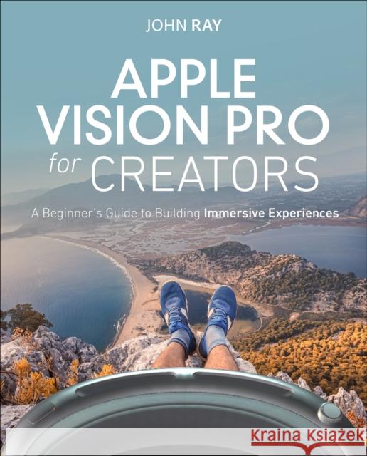 Apple Vision Pro for Creators: A Beginner's Guide to Building Immersive Experiences John Ray 9780138360221 Pearson Education (US) - książka