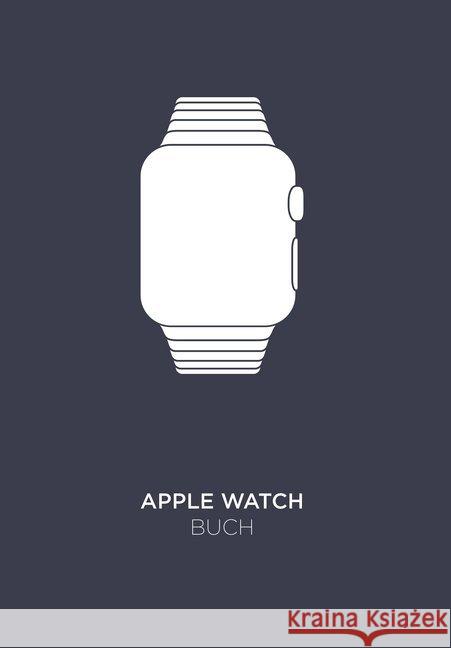 Apple-Watch-Buch : Das inoffizielle Handbuch Matting, Matthias 9783868837650 Riva - książka