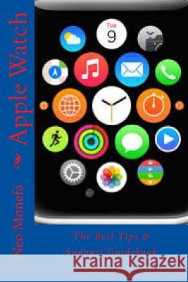 Apple Watch: The Best Tips & Support Guidebook Neo Monefa Blake Jobs 9781517301705 Createspace - książka